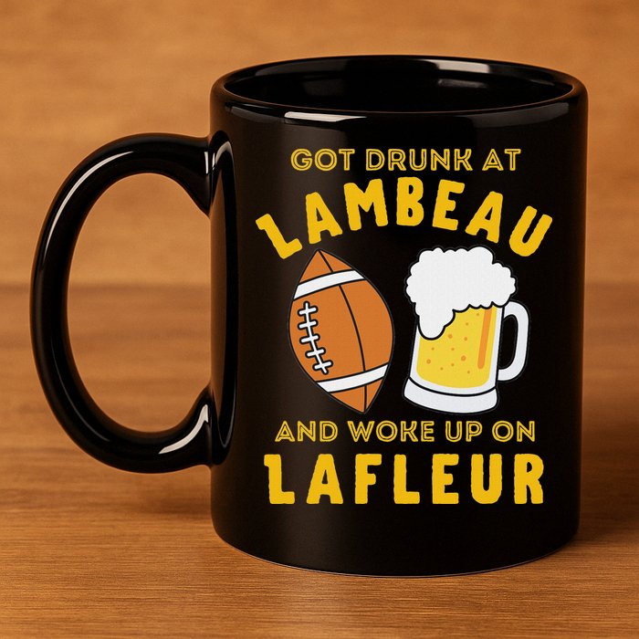 Got Drunk At Lambeau And Woke Up On Lafleur Fans 11oz C Handle Ceramic Mug