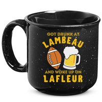 Got Drunk At Lambeau And Woke Up On Lafleur Fans 15oz Campfire Ceramic Mug