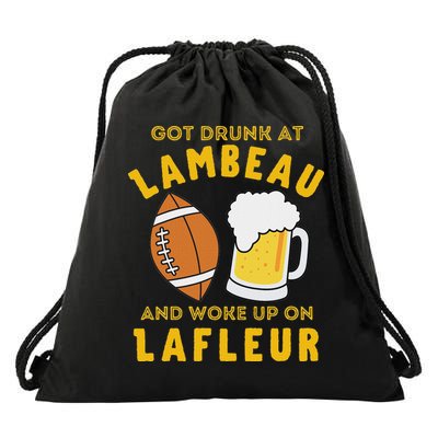 Got Drunk At Lambeau And Woke Up On Lafleur Fans Drawstring Bag