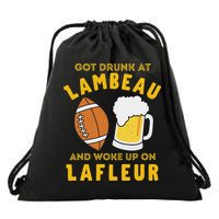 Got Drunk At Lambeau And Woke Up On Lafleur Fans Drawstring Bag