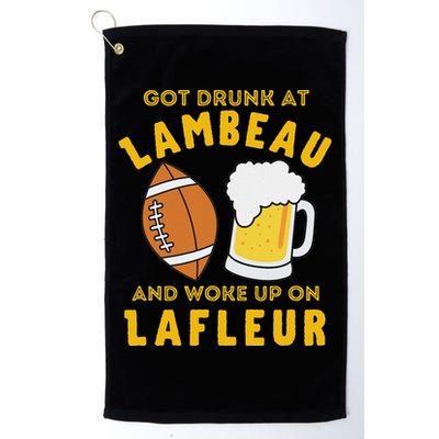 Got Drunk At Lambeau And Woke Up On Lafleur Fans Golf Towel