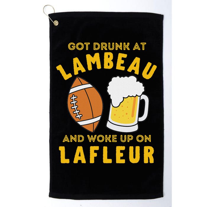 Got Drunk At Lambeau And Woke Up On Lafleur Fans Golf Towel