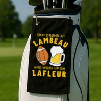 Got Drunk At Lambeau And Woke Up On Lafleur Fans Golf Towel