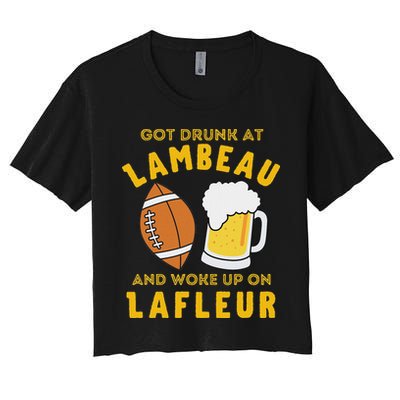 Got Drunk At Lambeau And Woke Up On Lafleur Fans Women's Crop Top Tee