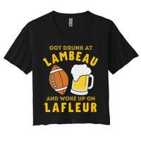 Got Drunk At Lambeau And Woke Up On Lafleur Fans Women's Crop Top Tee