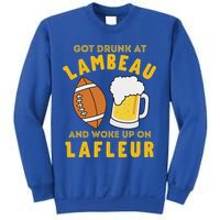 Got Drunk At Lambeau And Woke Up On Lafleur Fans Sweatshirt