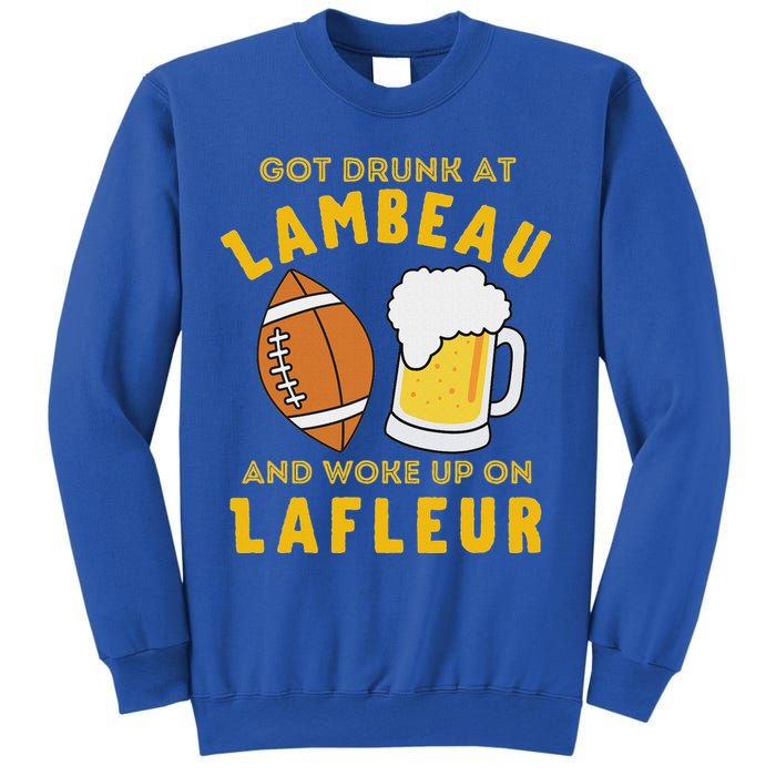 Got Drunk At Lambeau And Woke Up On Lafleur Fans Sweatshirt
