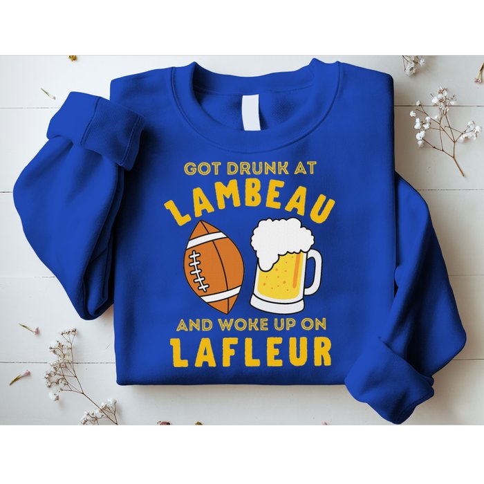 Got Drunk At Lambeau And Woke Up On Lafleur Fans Sweatshirt