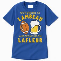 Got Drunk At Lambeau And Woke Up On Lafleur Fans Tall T-Shirt