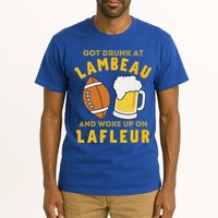 Got Drunk At Lambeau And Woke Up On Lafleur Fans Tall T-Shirt