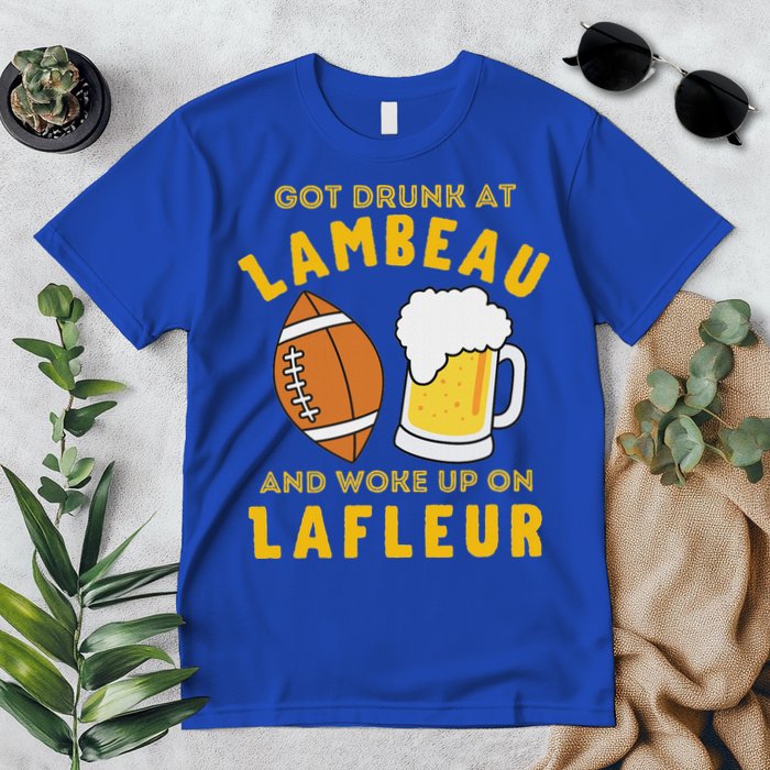 Got Drunk At Lambeau And Woke Up On Lafleur Fans Premium T-Shirt