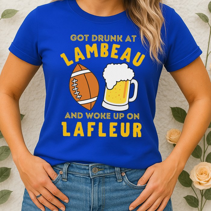 Got Drunk At Lambeau And Woke Up On Lafleur Fans Womens T-Shirt
