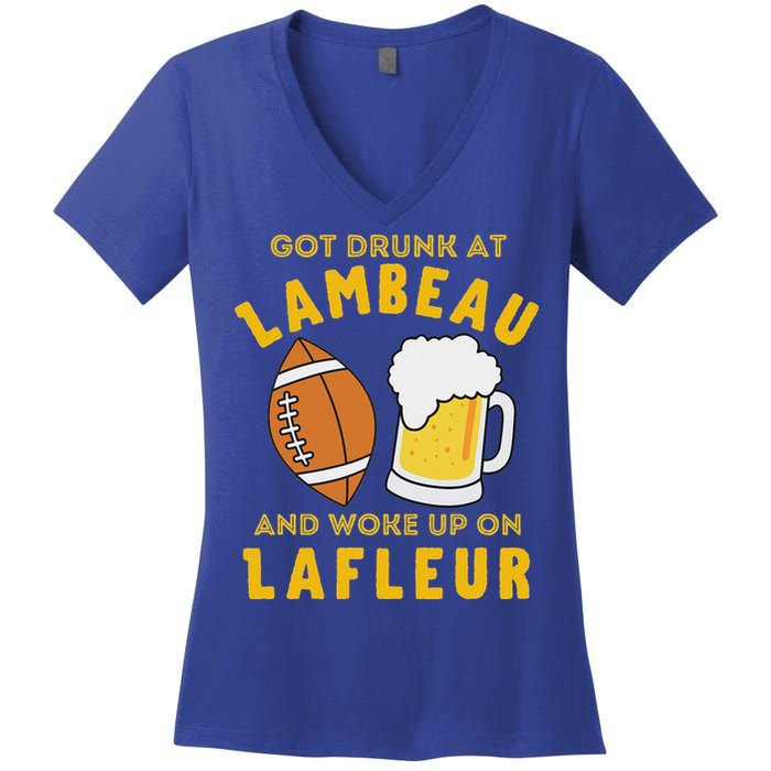 Got Drunk At Lambeau And Woke Up On Lafleur Fans Women's V-Neck T-Shirt