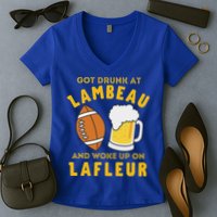 Got Drunk At Lambeau And Woke Up On Lafleur Fans Women's V-Neck T-Shirt
