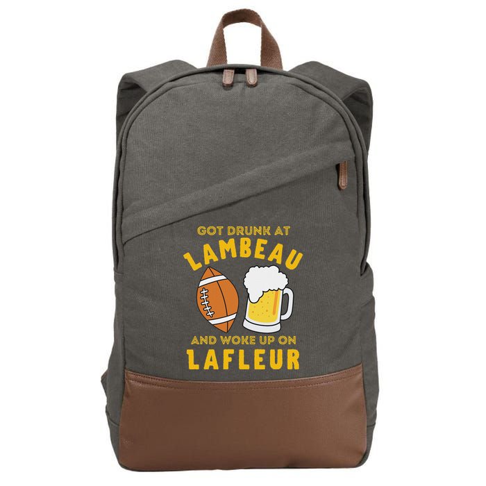 Got Drunk At Lambeau And Woke Up On Lafleur Fans Cotton Canvas Backpack
