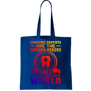 Geriatric Dentists Are The Unsung Heroes Of Oral Health Gift Tote Bag