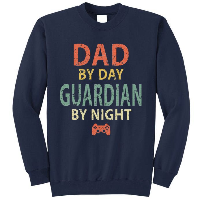 Game Dad By Day Guardian By Night Gaming Tall Sweatshirt