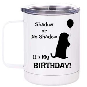 Groundhog Day Birthday Shirts Perfect February 2nd Gift 12 oz Stainless Steel Tumbler Cup