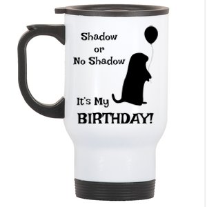 Groundhog Day Birthday Shirts Perfect February 2nd Gift Stainless Steel Travel Mug