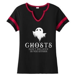 Ghosts DonT Believe In You Either Paranormal Investigator Ladies Halftime Notch Neck Tee