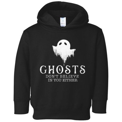 Ghosts DonT Believe In You Either Paranormal Investigator Toddler Hoodie