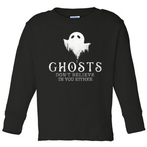 Ghosts DonT Believe In You Either Paranormal Investigator Toddler Long Sleeve Shirt