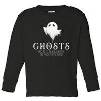 Ghosts DonT Believe In You Either Paranormal Investigator Toddler Long Sleeve Shirt