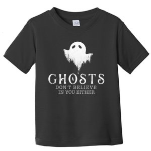 Ghosts DonT Believe In You Either Paranormal Investigator Toddler T-Shirt