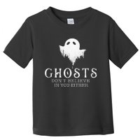 Ghosts DonT Believe In You Either Paranormal Investigator Toddler T-Shirt