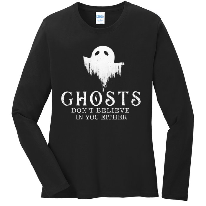 Ghosts DonT Believe In You Either Paranormal Investigator Ladies Long Sleeve Shirt