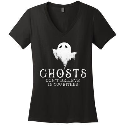 Ghosts DonT Believe In You Either Paranormal Investigator Women's V-Neck T-Shirt