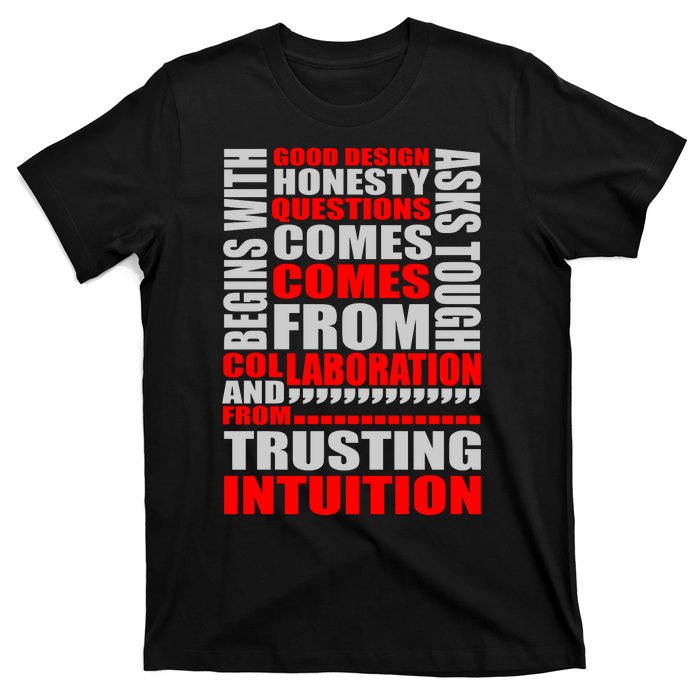 Good Design Begins With Honesty Asks Tough Questions Comes From Collaboration T-Shirt