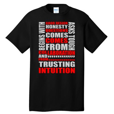 Good Design Begins With Honesty Asks Tough Questions Comes From Collaboration Tall T-Shirt