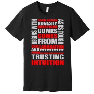 Good Design Begins With Honesty Asks Tough Questions Comes From Collaboration Premium T-Shirt