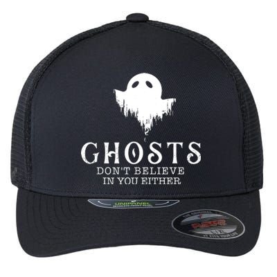 Ghosts Dont Believe In You Either Paranormal Investigator Flexfit Unipanel Trucker Cap