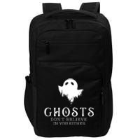 Ghosts Dont Believe In You Either Paranormal Investigator Impact Tech Backpack