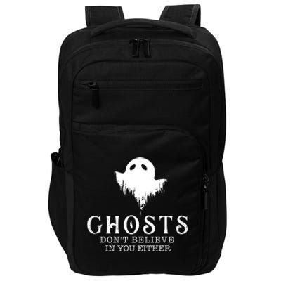 Ghosts Dont Believe In You Either Paranormal Investigator Impact Tech Backpack