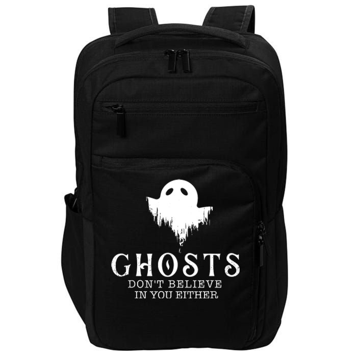 Ghosts Dont Believe In You Either Paranormal Investigator Impact Tech Backpack