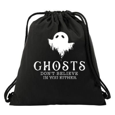 Ghosts Dont Believe In You Either Paranormal Investigator Drawstring Bag