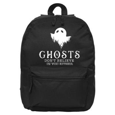 Ghosts Dont Believe In You Either Paranormal Investigator 16 in Basic Backpack