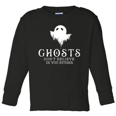 Ghosts Dont Believe In You Either Paranormal Investigator Toddler Long Sleeve Shirt