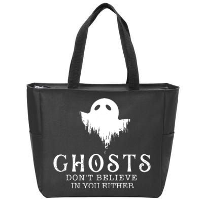 Ghosts Dont Believe In You Either Paranormal Investigator Zip Tote Bag