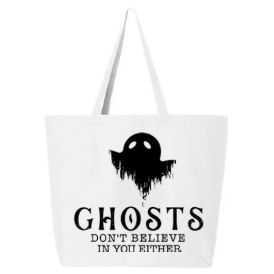 Ghosts Dont Believe In You Either Paranormal Investigator 25L Jumbo Tote