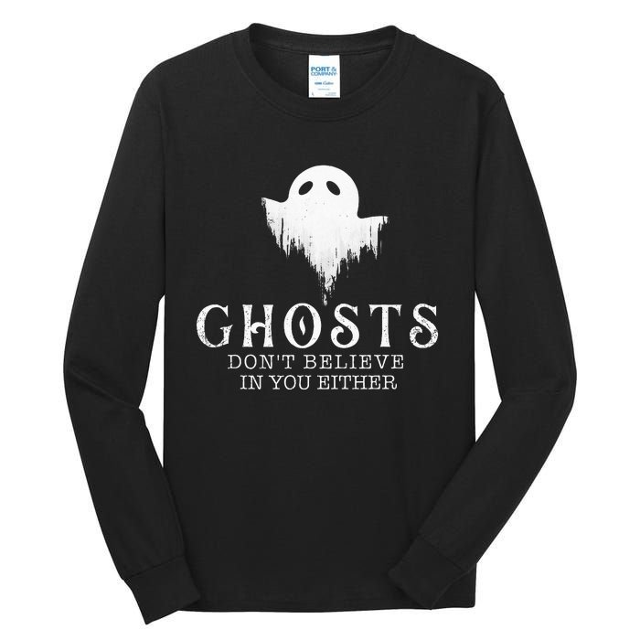 Ghosts Dont Believe In You Either Paranormal Investigator Tall Long Sleeve T-Shirt