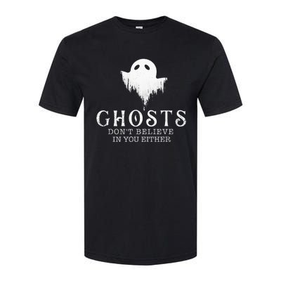 Ghosts Dont Believe In You Either Paranormal Investigator Softstyle® CVC T-Shirt