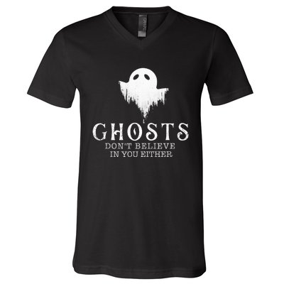 Ghosts Don't Believe In You Either Paranormal Investigator V-Neck T-Shirt