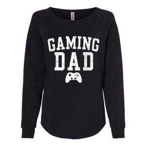 Gaming Dad Classic Bold Font FatherS Day Daddy Womens California Wash Sweatshirt