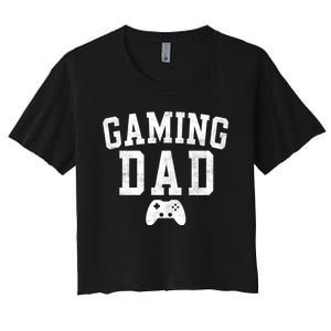 Gaming Dad Classic Bold Font FatherS Day Daddy Women's Crop Top Tee