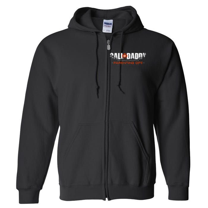 Gamer Dad Call Of Daddy Parenting Ops Funny FatherS Day Full Zip Hoodie