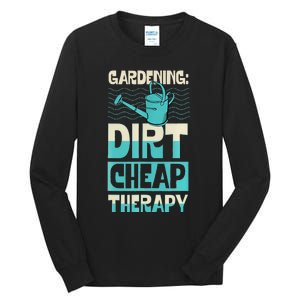 Gardening Dirty Cheap Therapy Funny Cute Earth Day Plant Mom Tall Long Sleeve T-Shirt